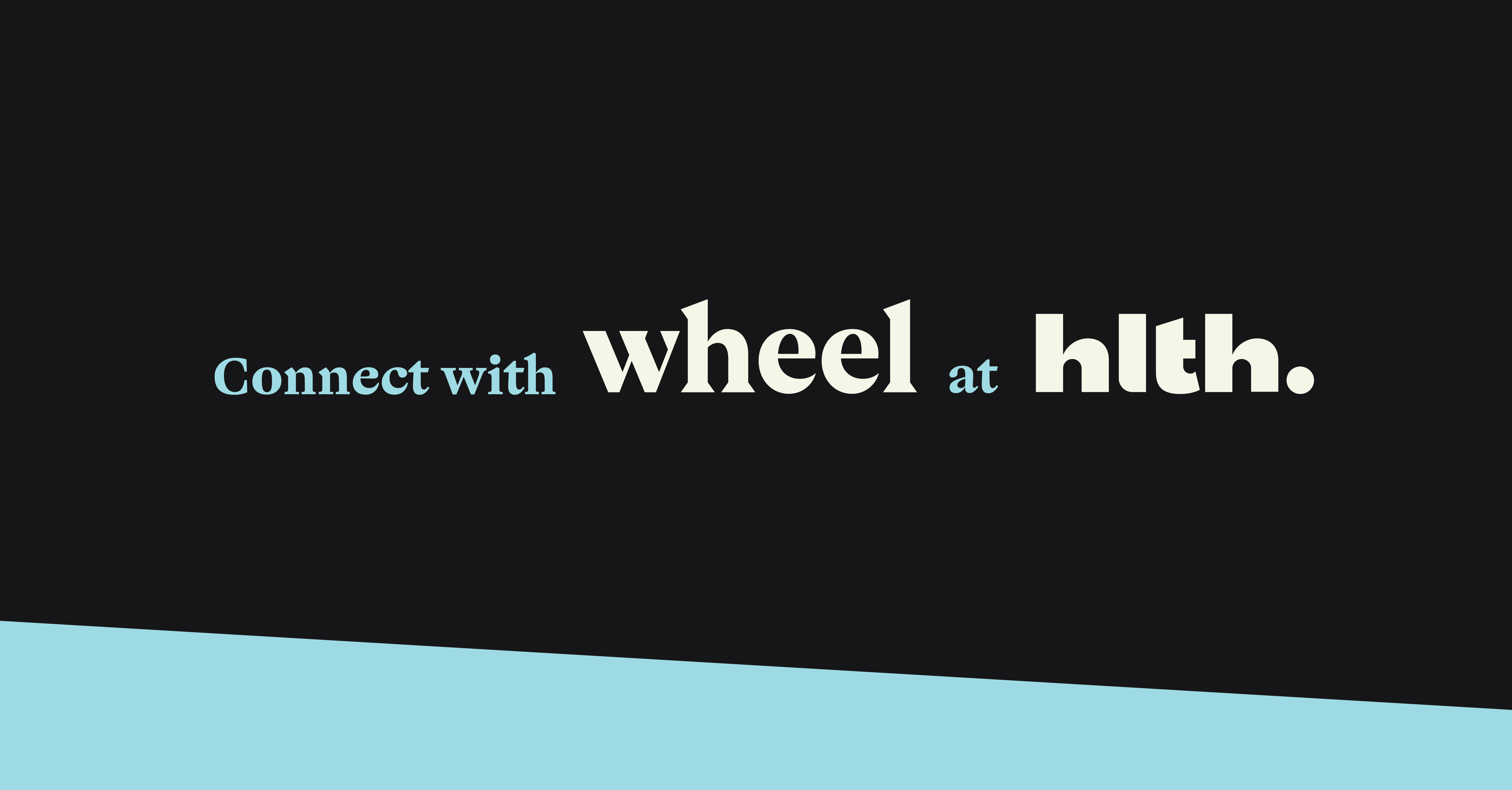 Connect with Wheel at HLTH
